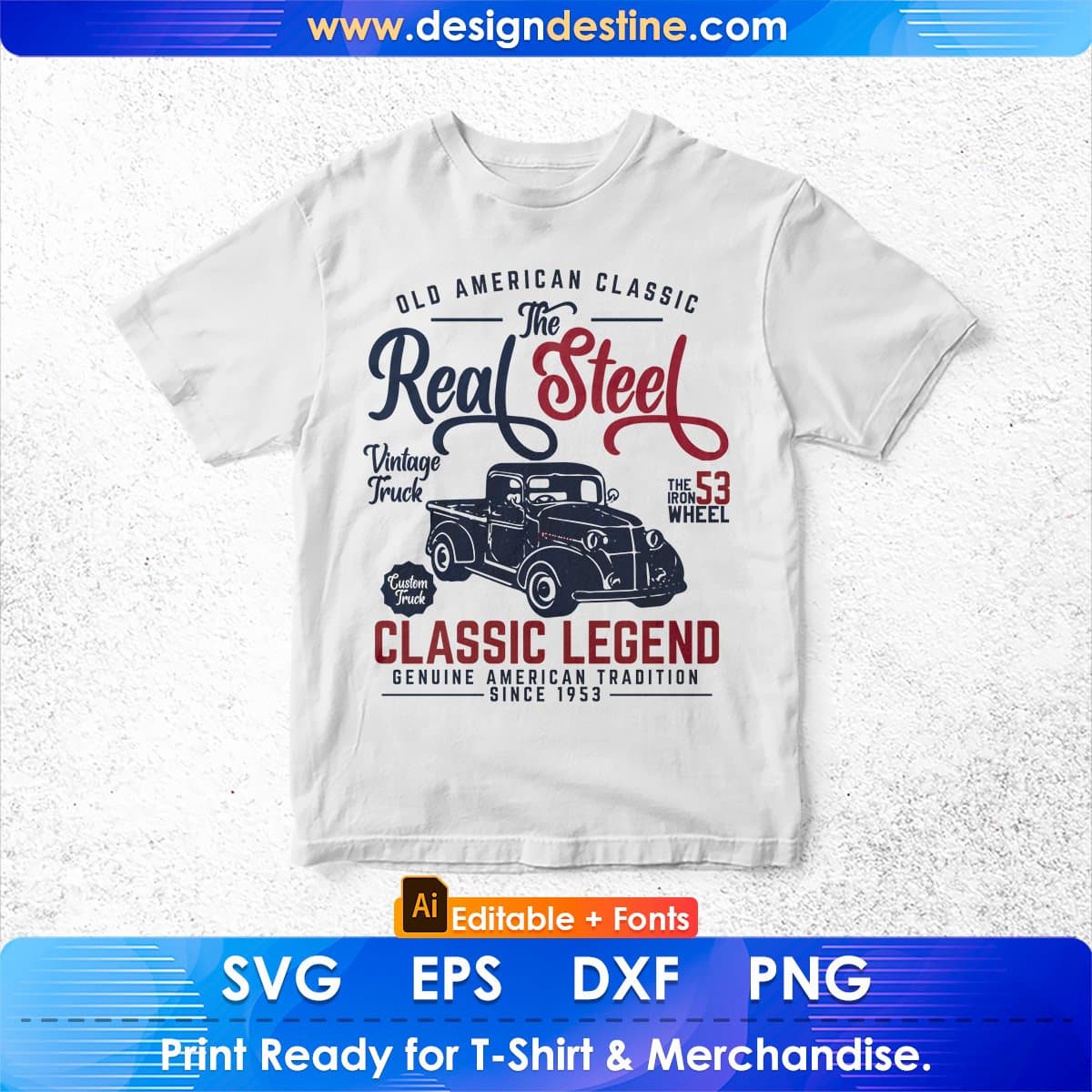Old American Classic The Real Steel Classic Legend American Trucker Editable T shirt Design In Ai Svg Files