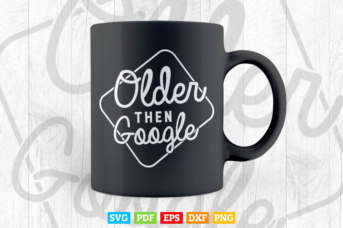 Older Than Google Birthday Retirement Teacher Vector T shirt Design Png Svg Cut Files