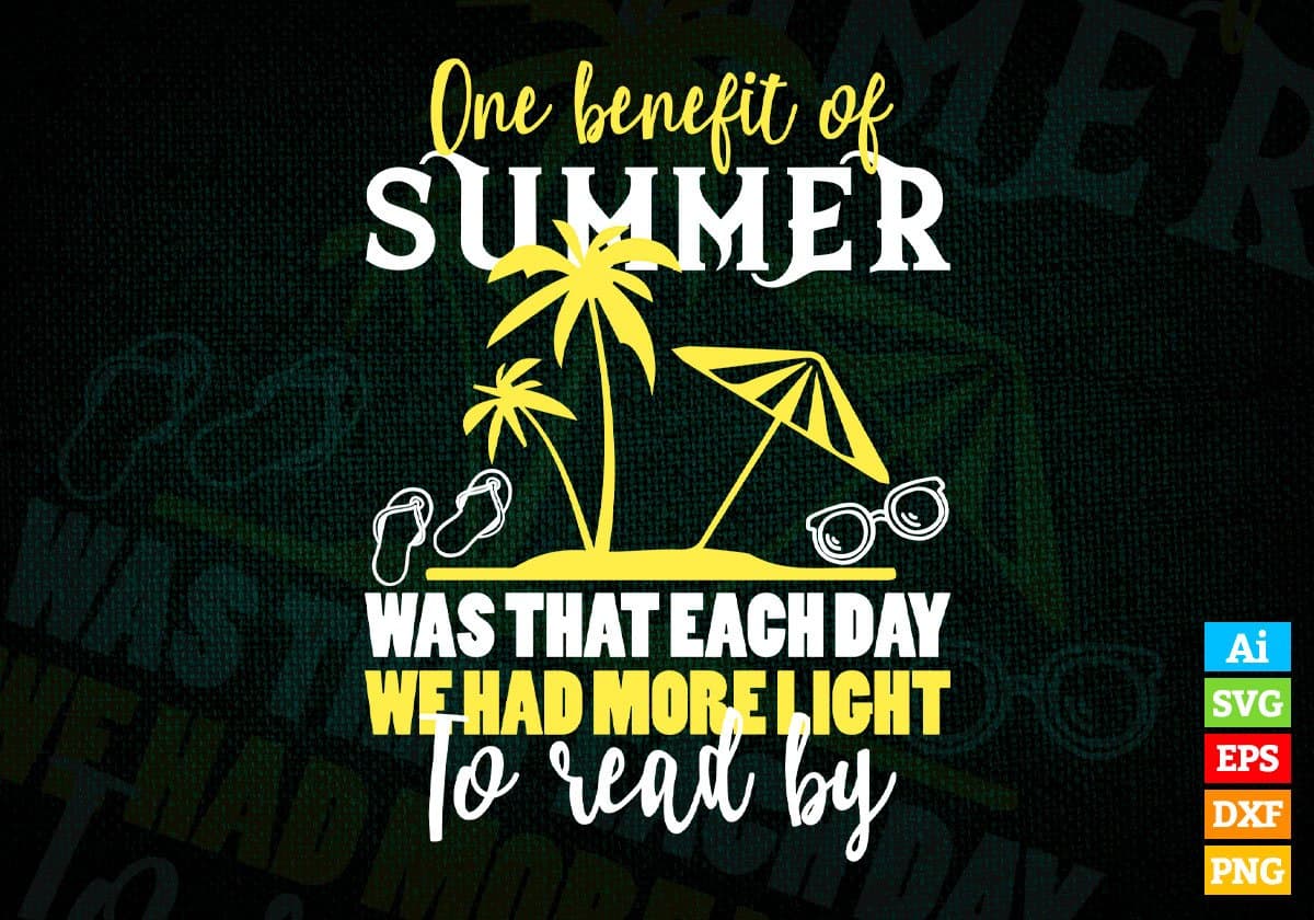One Benefit Of Summer Was That Each Day Editable Vector T shirt Design In Svg Png Printable Files