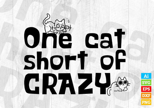 One Cat Short Of Crazy Editable T-Shirt Design in Ai Png Svg Cutting Printable Files