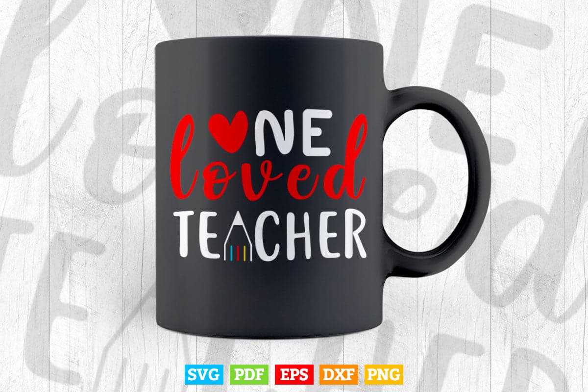 One Loved Teacher Happy Valentine's Day Vector T shirt Design Png Svg Cut Files