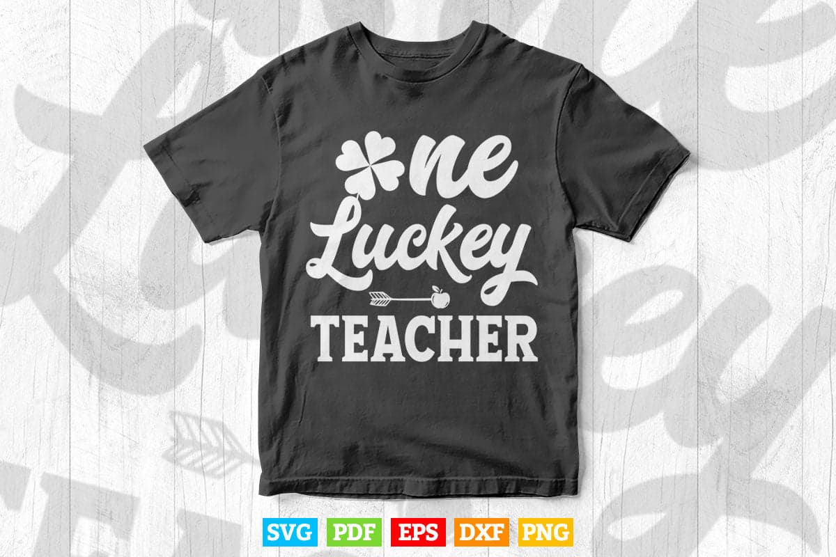 One Luckey Teacher St Pattys Day Vector T shirt Design Png Svg Cut Files