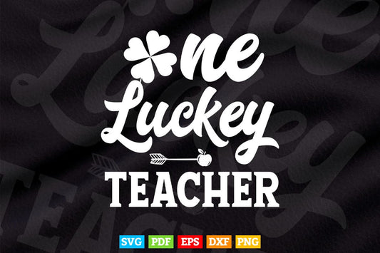 One Luckey Teacher St Pattys Day Vector T shirt Design Png Svg Cut Files