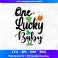 One Lucky Baby St Patrick's Day T shirt Design In Svg Png Cutting Printable Files