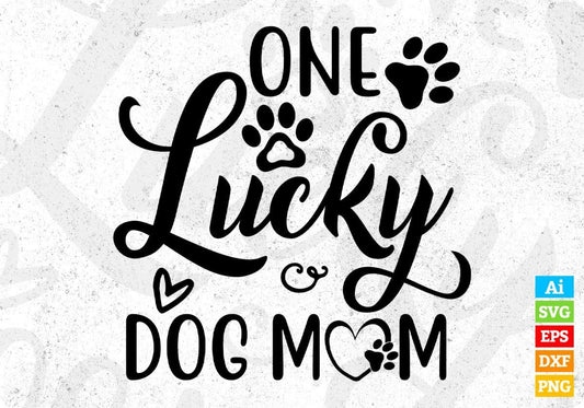 One Lucky Dog Mom Animal T shirt Design In Svg Png Cutting Printable Files