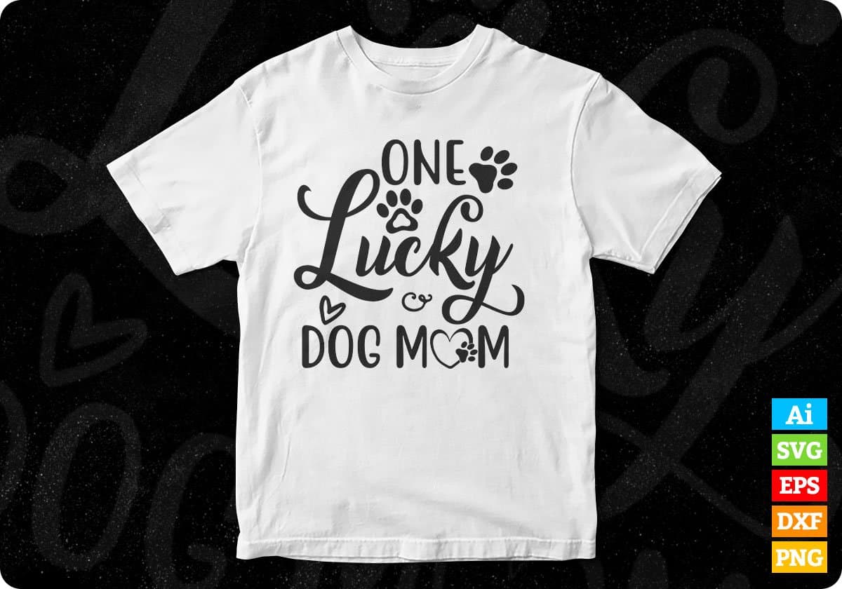 One Lucky Dog Mom Animal T shirt Design In Svg Png Cutting Printable Files