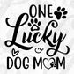 One Lucky Dog Mom T shirt Design In Svg Png Cutting Printable Files