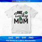 One Lucky Mom T shirt Design In Svg Png Cutting Printable Files