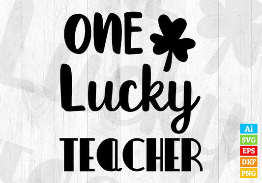 One Lucky Teacher Editable T shirt Design In Ai Svg Png Cutting Printable Files
