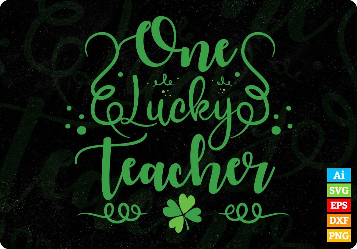 One Lucky Teacher St Patrick's Day T shirt Design In Svg Png Cutting Printable Files