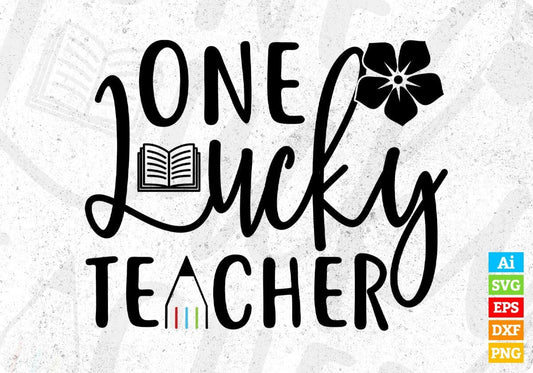 One Lucky Teacher T shirt Design In Svg Png Cutting Printable Files