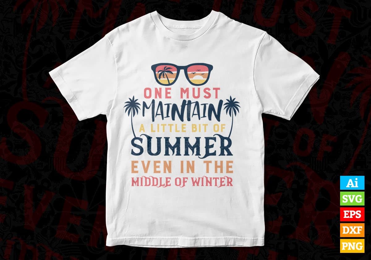 One Must Maintain A Little Bit Of Summer Editable Vector T shirt Design In Svg Png Printable Files