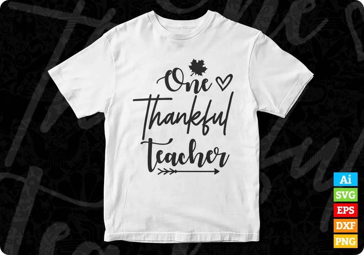 One Thankful Teacher Editable T shirt Design In Ai Svg Png Cutting Printable Files