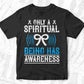 Only A Spiritual Being Has Awareness Editable T shirt Design In Ai Svg Printable Files