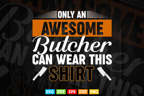 products/only-an-awesome-butcher-can-wear-this-shirt-svg-cricut-files-177.jpg