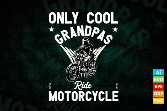 Only Cool Grandpas Ride Motorcycle Father's Day Editable Vector T shirt Design in Ai Png Svg Files