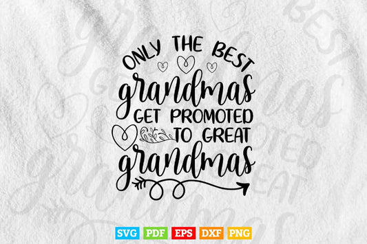 Only The Best Grandmas Get Promoted To Great Grandma Svg T shirt Design.