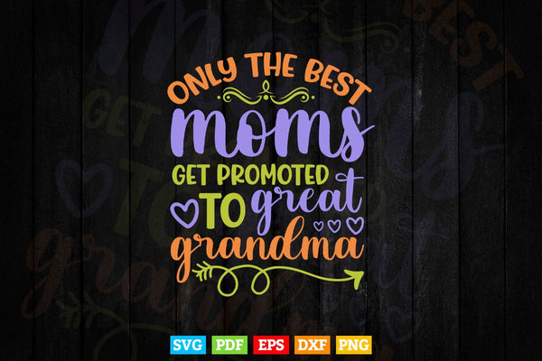 products/only-the-best-moms-get-promoted-to-great-grandma-svg-t-shirt-design-732.jpg