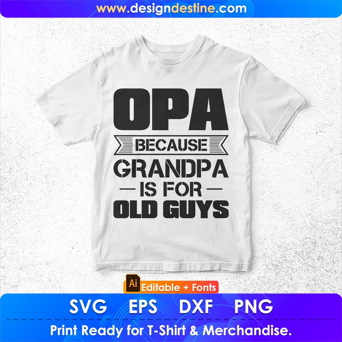 Opa Because Grandpa Is For Old Guys Editable T shirt Design In Ai Png Svg Cutting Printable Files
