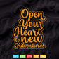 Open Your Heart to New Adventures Quotes Calligraphy Svg T shirt Design.