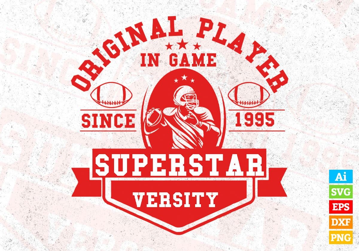 Original Player In Game Since 1995 Super Star Versity American Football Editable T shirt Design Svg Cutting Printable Files