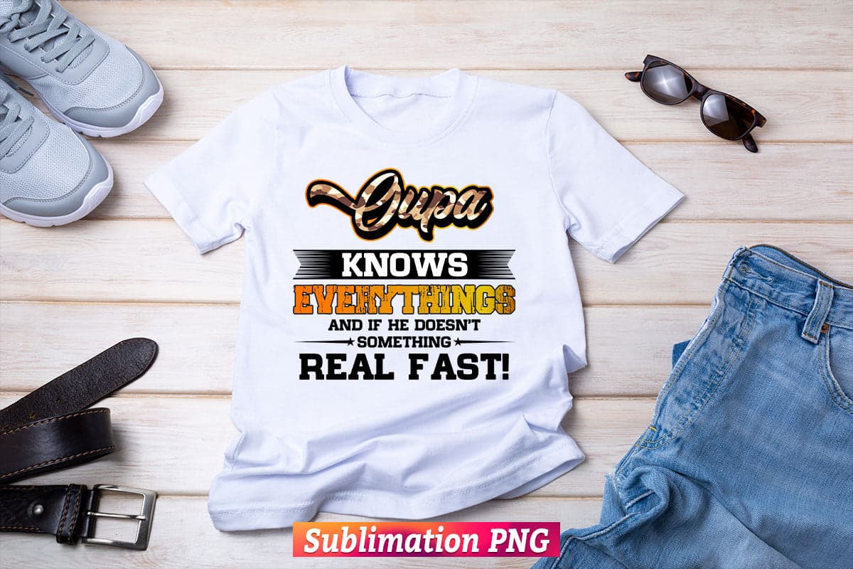 Oupa Know Everything Dad Life Father's Day T shirt Design Png Sublimation Files