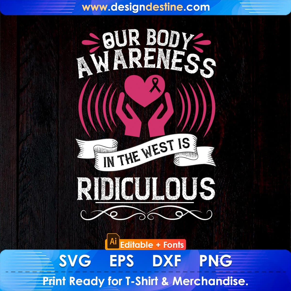 Our Body Awareness In The West Is Ridiculous Editable T shirt Design In Ai Svg Printable Files