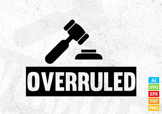 Overruled T shirt Design In Svg Png Cutting Printable Files