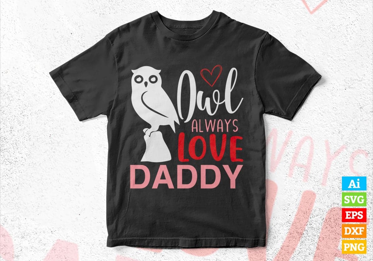 Owl Always Love Daddy Valentine's Day Editable Vector T-shirt Design in Ai Svg Png Files