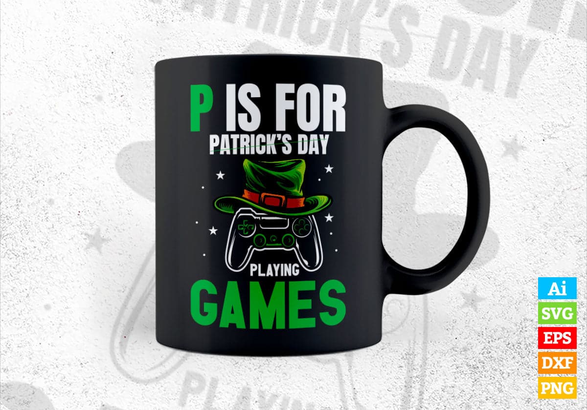 P Is For Playing Games Funny St Patrick's Gamer Boy Editable Vector T shirt Design in Ai Png Svg Files.