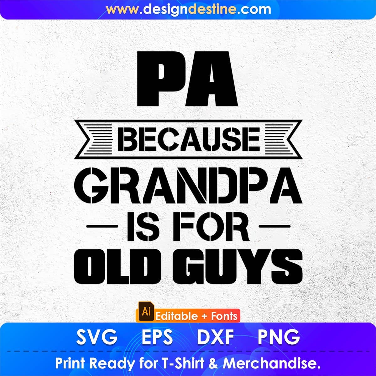 Pa Because Grandpa Is For Old Guys Editable T shirt Design In Svg Files ...