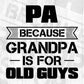 Pa Because Grandpa Is For Old Guys Editable T shirt Design In Ai Png Svg Cutting Printable Files