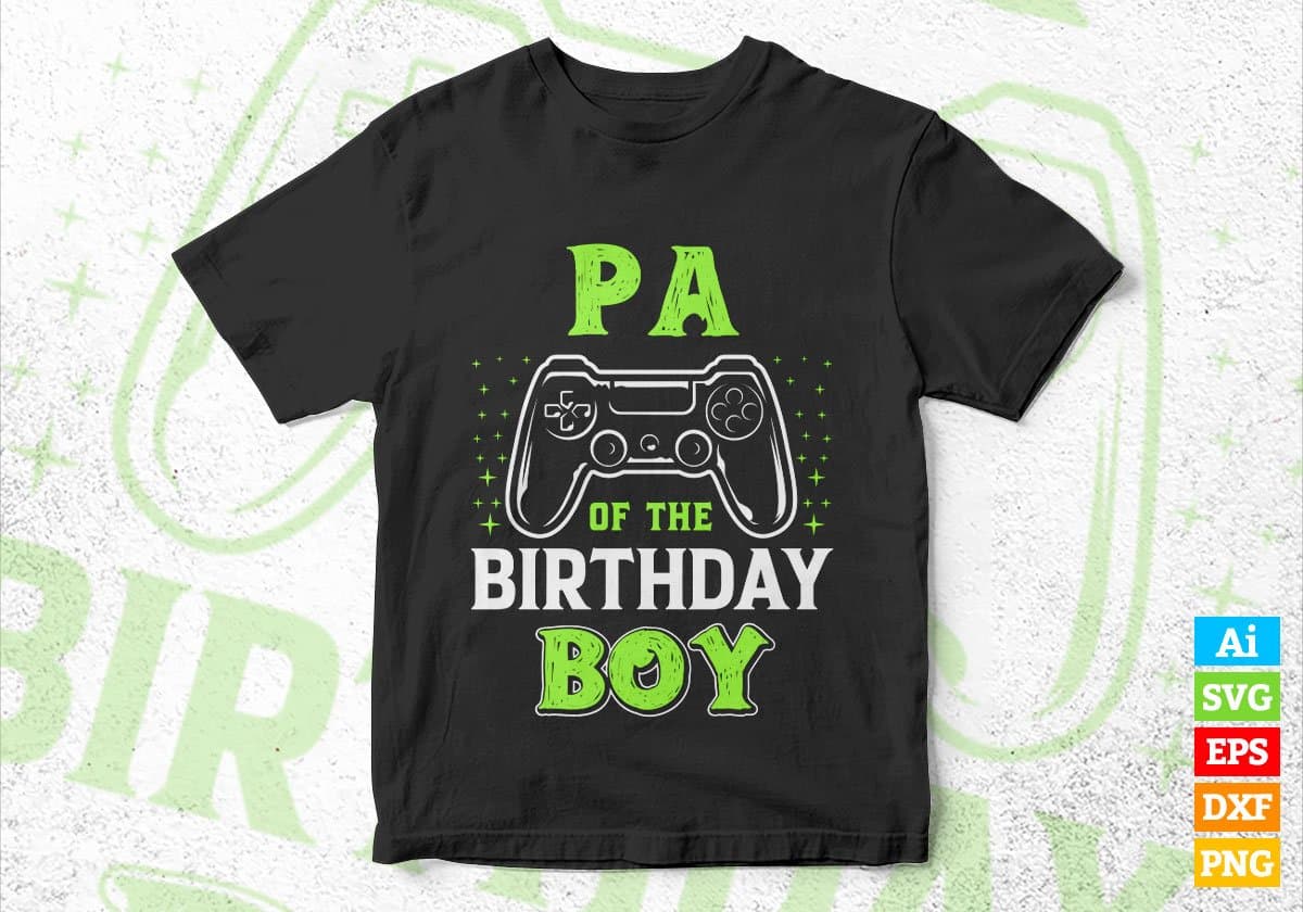 Pa Of The Birthday Boy With Video Gamer Editable Vector T-shirt Design in Ai Svg Files
