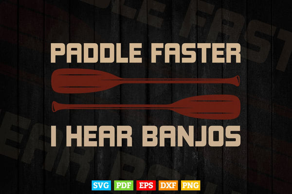 products/paddle-faster-i-hear-banjos-svg-cricut-files-599.jpg