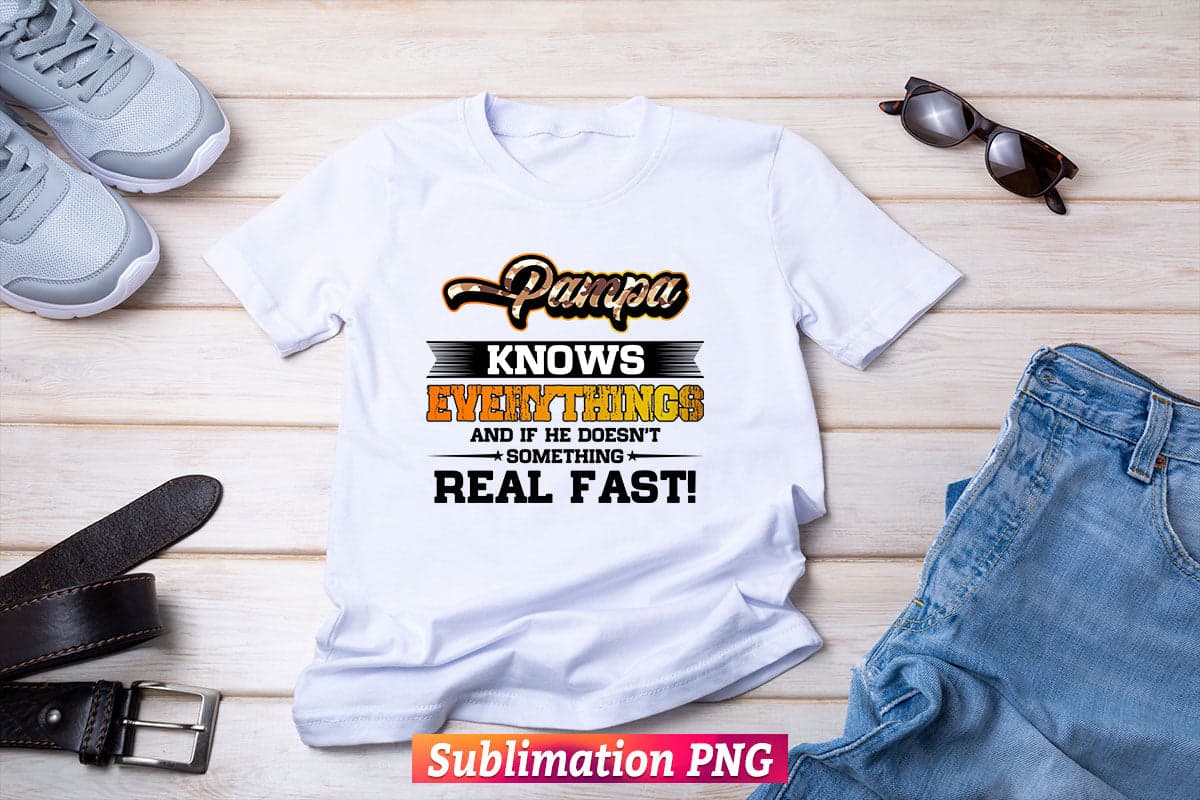 Pampa Know Everything Dad Daddy Gift T shirt Design Png Sublimation Printable Files