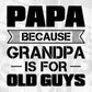 Papa Because Grandpa Is For Old Guys Editable T shirt Design In Ai Png Svg Cutting Printable Files