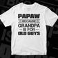 Papaw Because Grandpa Is For Old Guys Editable T shirt Design In Ai Png Svg Cutting Printable Files