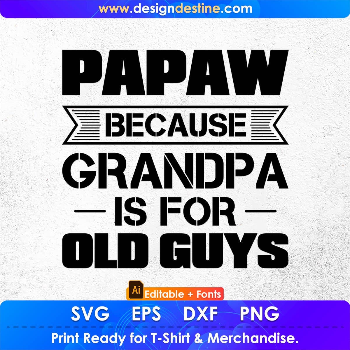 Papaw Because Grandpa Is For Old Guys Editable T shirt Design In Ai Png Svg Cutting Printable Files