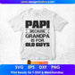 Papi Because Grandpa Is For Old Guys Editable T shirt Design In Ai Png Svg Cutting Printable Files