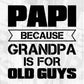 Papi Because Grandpa Is For Old Guys Editable T shirt Design In Ai Png Svg Cutting Printable Files