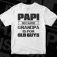 Papi Because Grandpa Is For Old Guys Editable T shirt Design In Ai Png Svg Cutting Printable Files