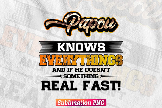 Papou Know Everything Dad Happy Father's Day Gift T shirt Design Png Sublimation File