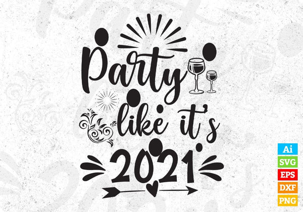products/party-like-its-2021-happy-new-year-vector-t-shirt-design-in-svg-png-cutting-printable-364.jpg
