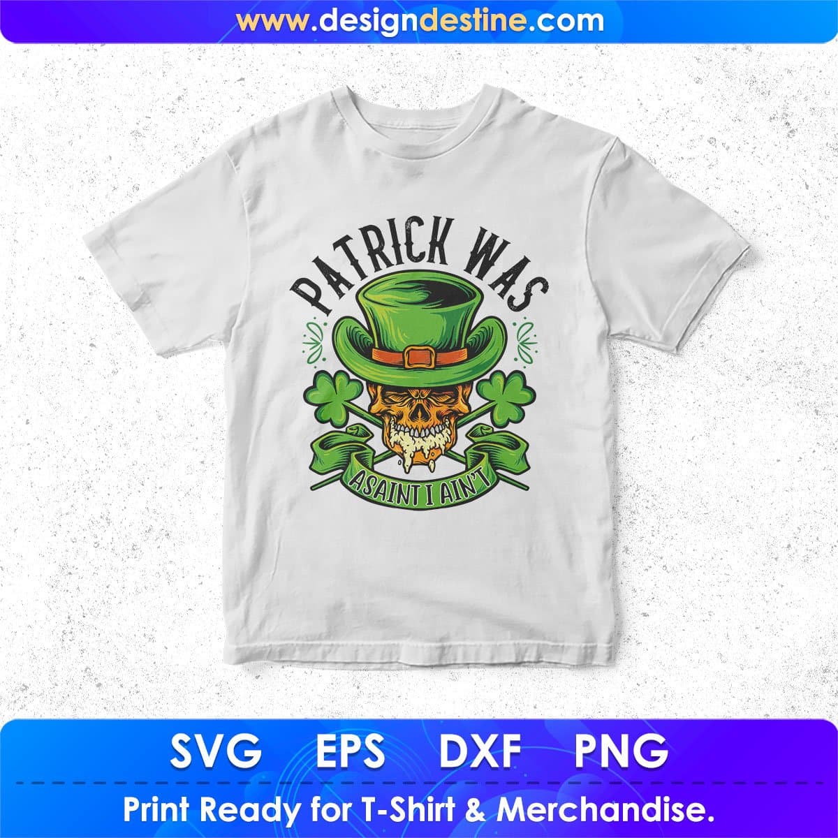 Patrick Was A Saint I Ain’t St Patrick's Day T shirt Design In Svg Png Cutting Printable Files