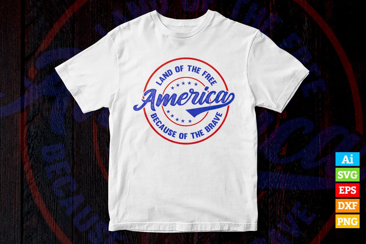 Patriotic Land of the Free Because of Brave America Military Vector T shirt Design in Ai Png Svg Files