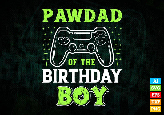 Pawdad Of The Birthday Boy With Video Gamer Editable Vector T-shirt Design in Ai Svg Files