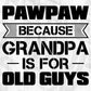 Pawpaw Because Grandpa Is For Old Guys Father's Day Editable T shirt Design In Ai Png Svg Cutting Printable Files