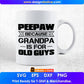 Peepaw Because Grandpa Is For Old Guys Editable T shirt Design In Ai Png Svg Cutting Printable Files