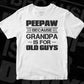 Peepaw Because Grandpa Is For Old Guys Editable T shirt Design In Ai Png Svg Cutting Printable Files