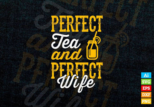 Perfect Tea and Perfect Wife Funny Quotes Vector T-shirt Design in Ai Svg Png Files